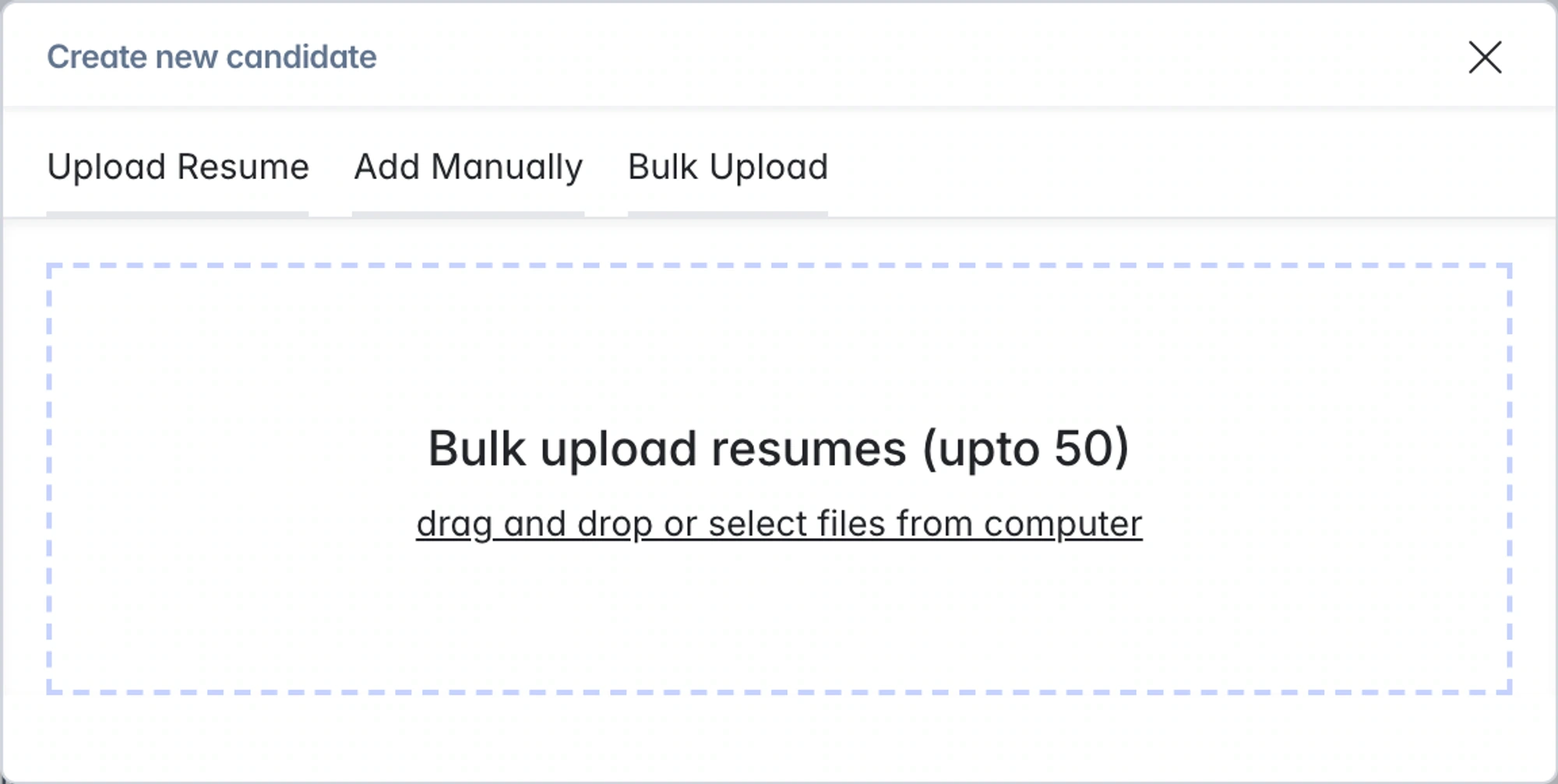 Add up to 50 resumes in a single batch.