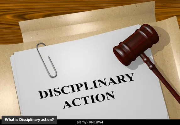 What is Disciplinary action