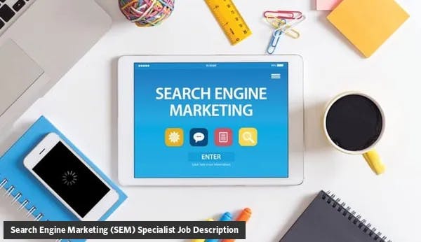 Search Engine Marketing (SEM) Specialist Job Description Template
