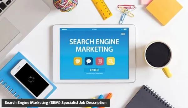 Search Engine Marketing (SEM) Specialist Job Description Template